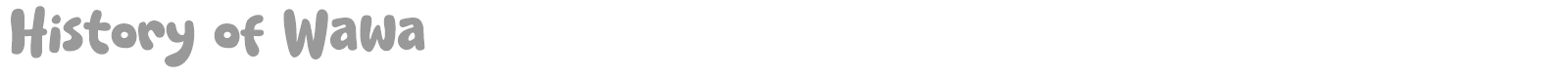 History of Wawa font preview
